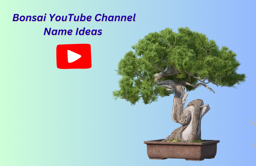 Bonsai YouTube Channel Name Ideas