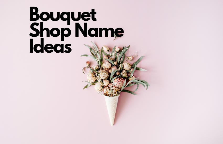 Bouquet Shop Name Ideas