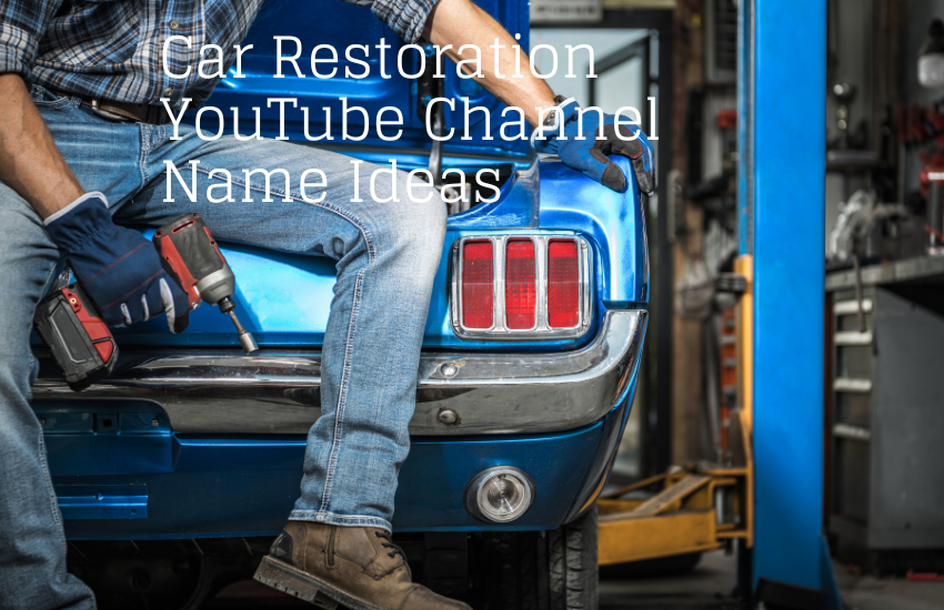 Car Restoration YouTube Channel Name Ideas