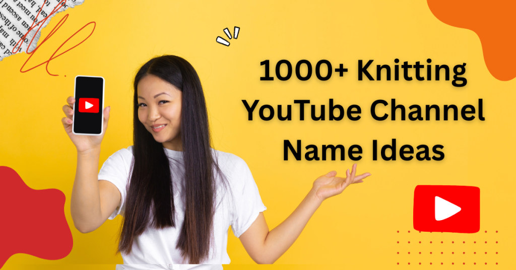 1000+ Knitting YouTube Channel Name Ideas