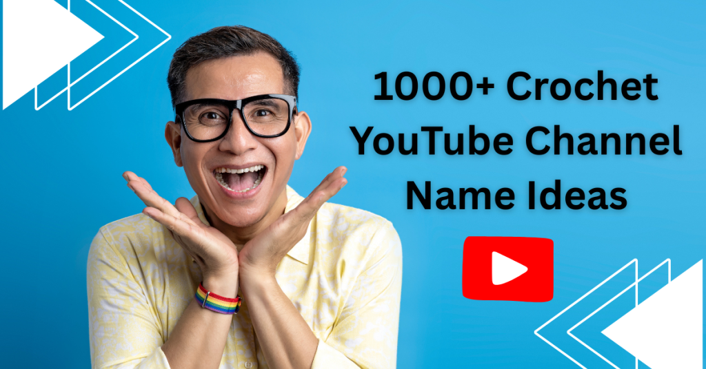 1000+ Crochet YouTube Channel Name Ideas