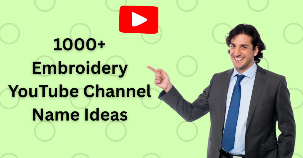 1000+ Embroidery YouTube Channel Name Ideas