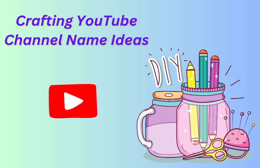 Crafting YouTube Channel Name Ideas