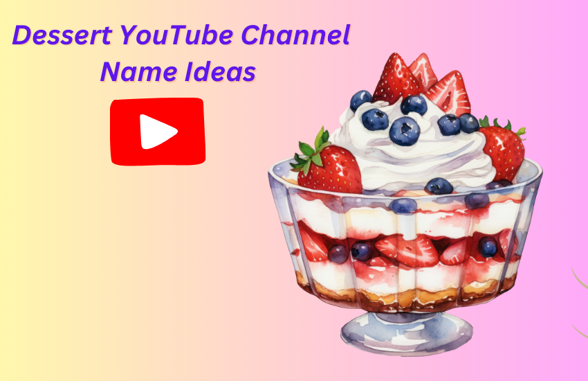Dessert YouTube Channel Name Ideas