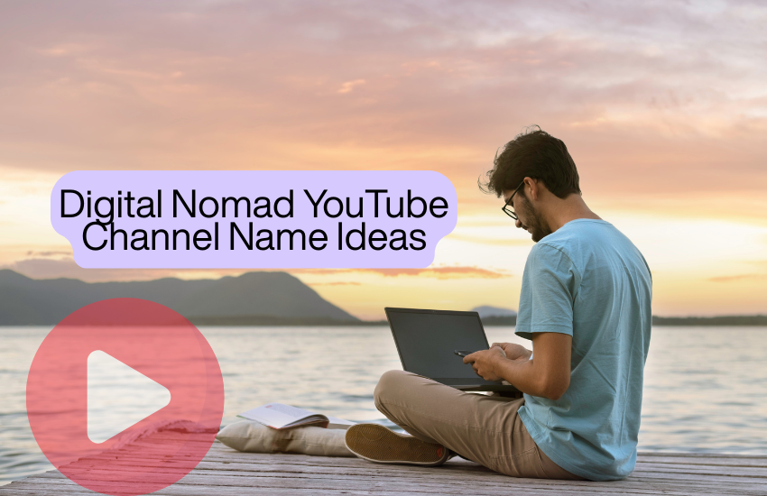 Digital Nomad YouTube Channel Name Ideas