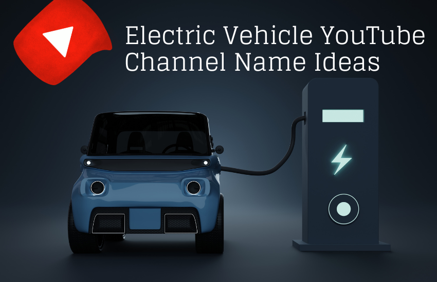 Electric Vehicle YouTube Channel Name Ideas