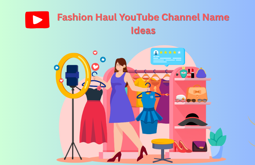 Fashion Haul YouTube Channel Name Ideas