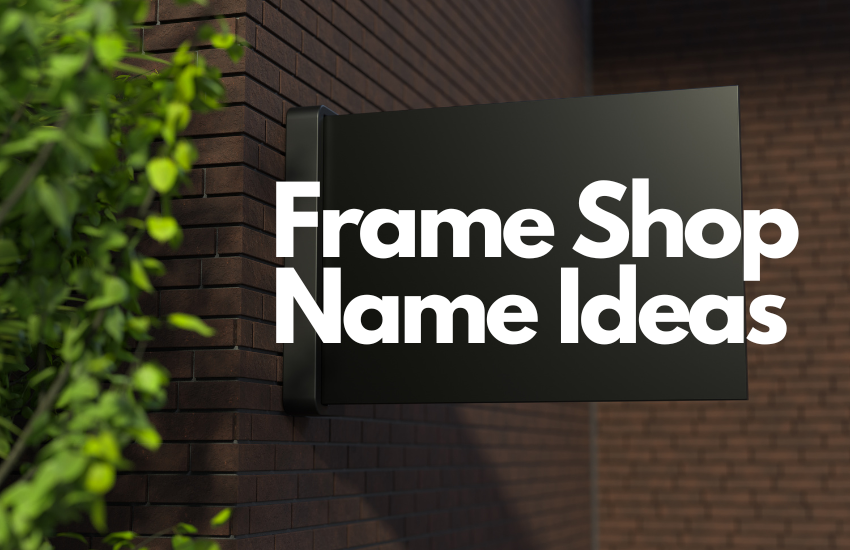 Frame Shop Name Ideas