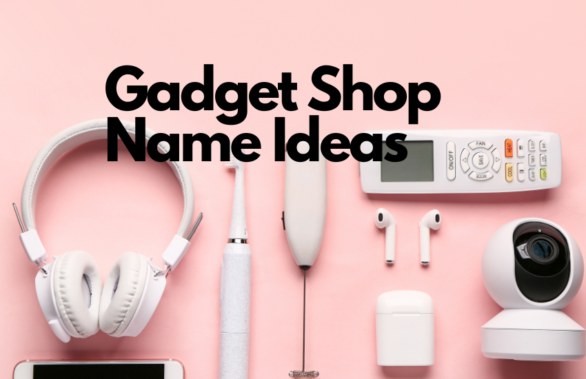 Gadget Shop Name Ideas