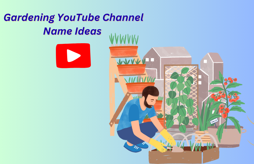 Gardening YouTube Channel Name Ideas