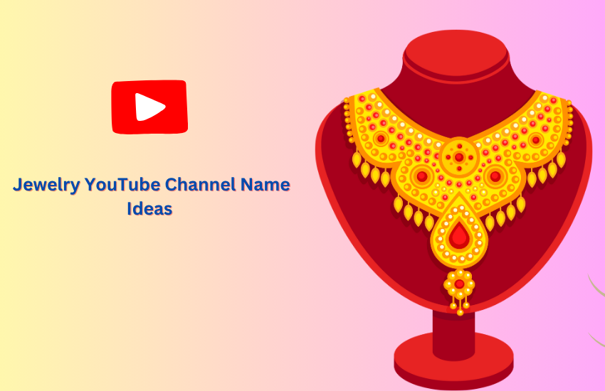 Jewelry YouTube Channel Name Ideas