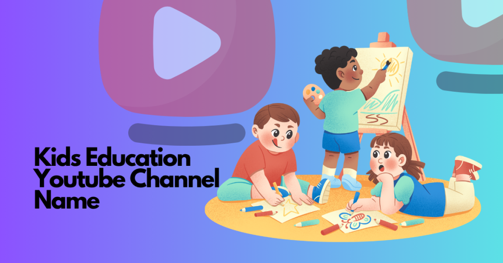 Kids Education Youtube Channel Name ideas