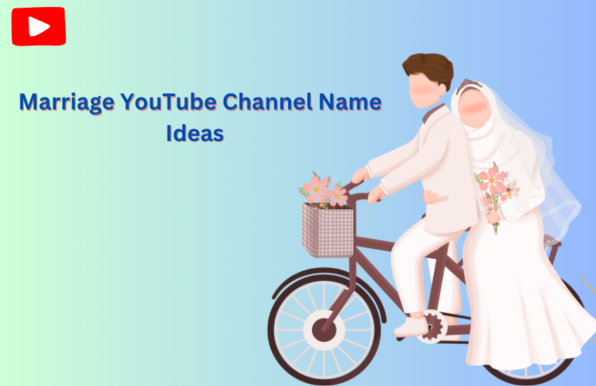 Marriage YouTube Channel Name Ideas