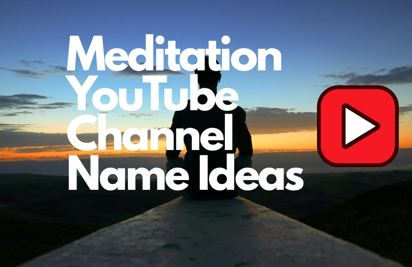 Meditation YouTube Channel Name Ideas