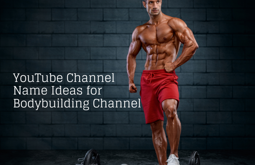 Bodybuilding YouTube Channel Name Ideas