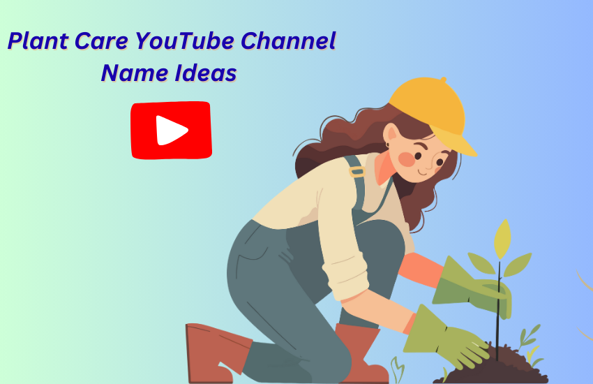 Plant Care YouTube Channel Name Ideas