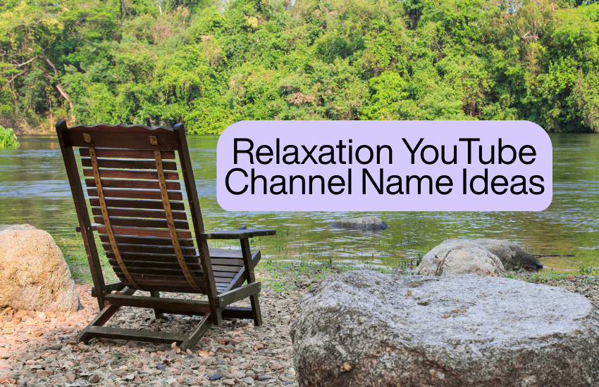 Relaxation YouTube Channel Name Ideas