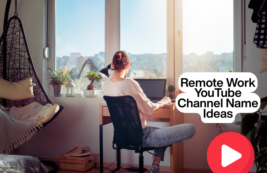 Remote Work YouTube Channel Name Ideas