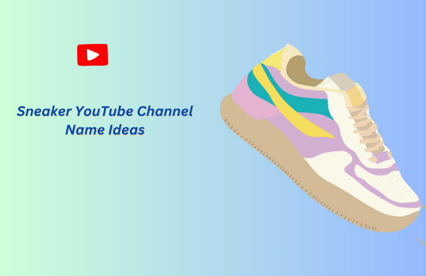 Sneaker YouTube Channel Name Ideas