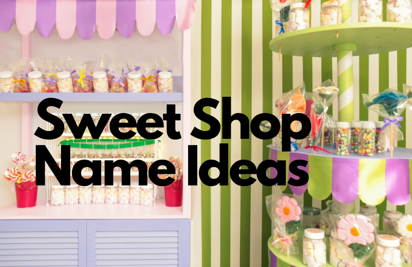 Sweet Shop Name Ideas