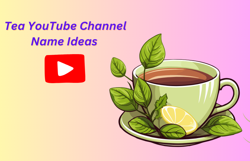Tea YouTube Channel Name Ideas