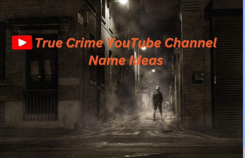 True Crime YouTube Channel Name Ideas