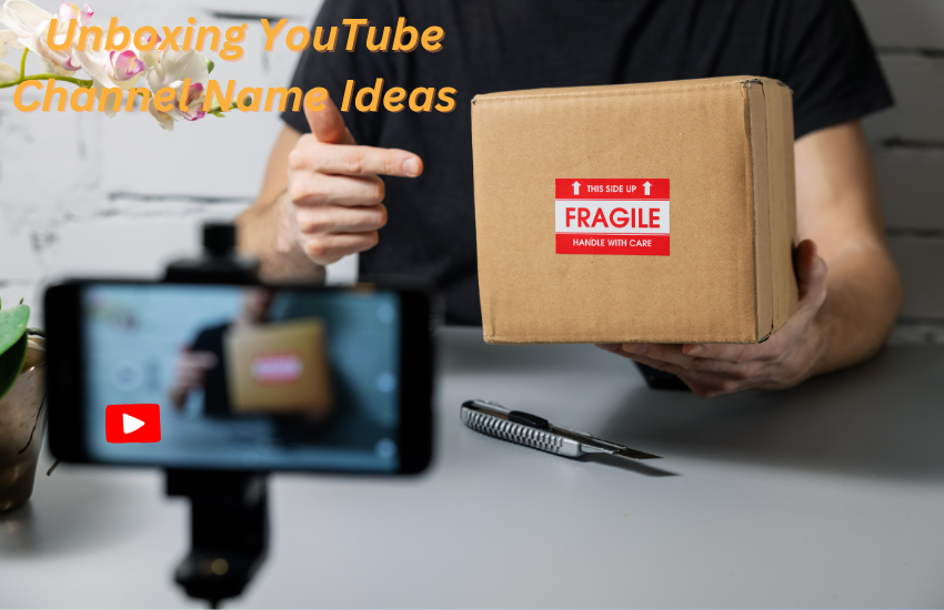 Unboxing YouTube Channel Name Ideas
