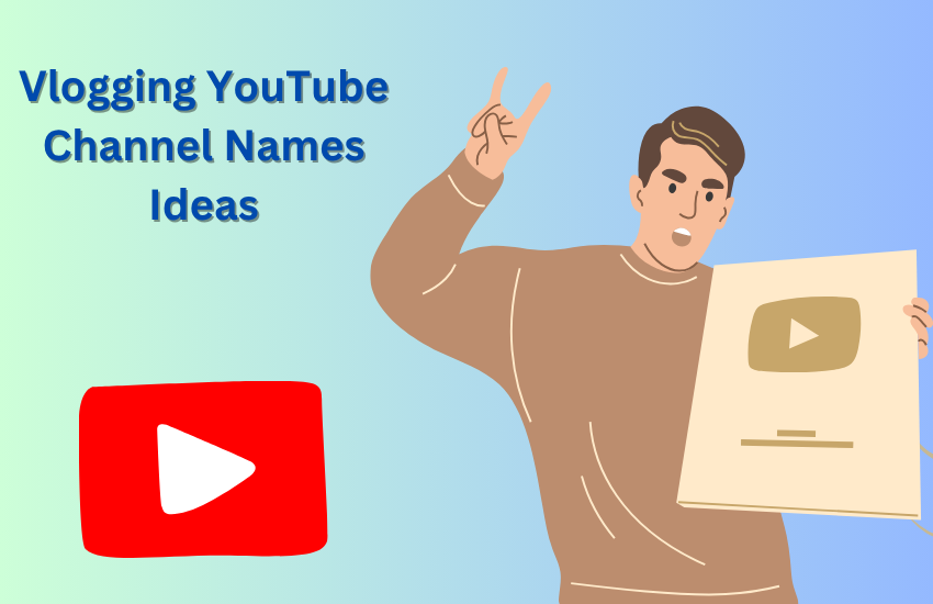 Vlogging YouTube Channel Names Ideas