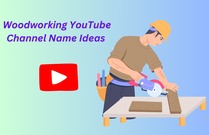 Woodworking YouTube Channel Name Ideas