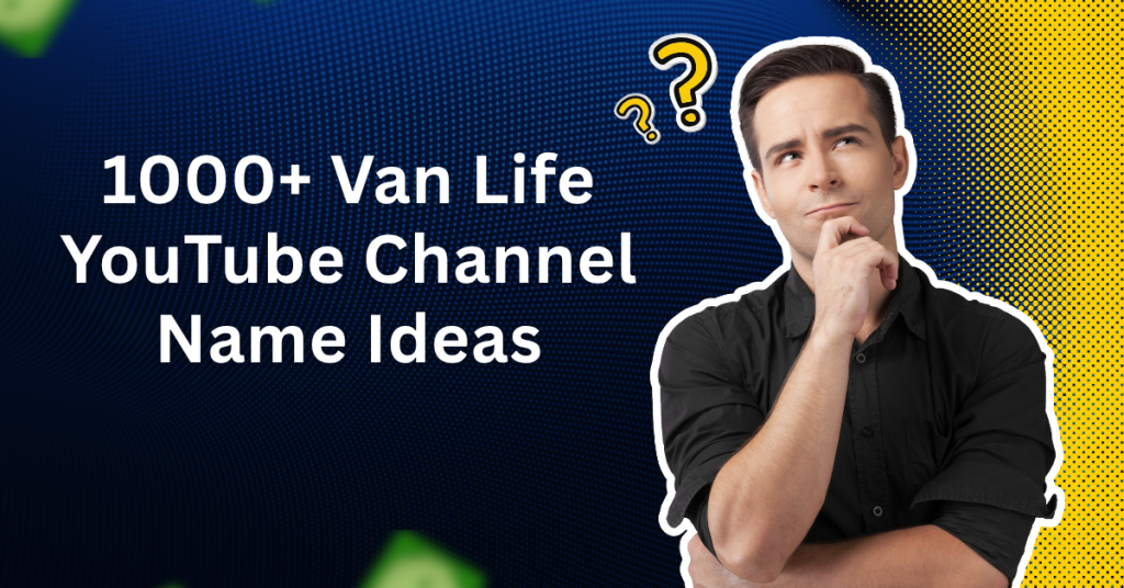 1000+ Van Life YouTube Channel Name Ideas
