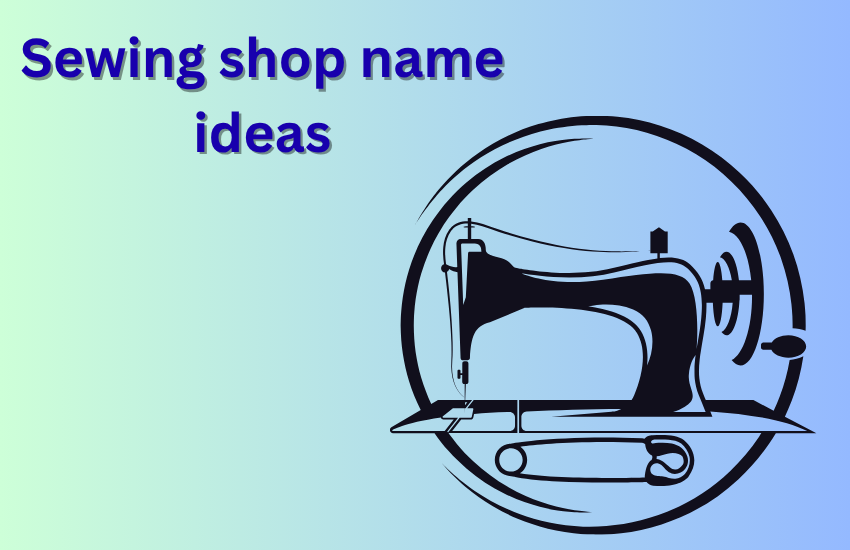 sewing shop name ideas