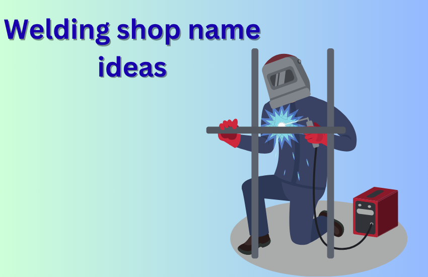 welding shop name ideas