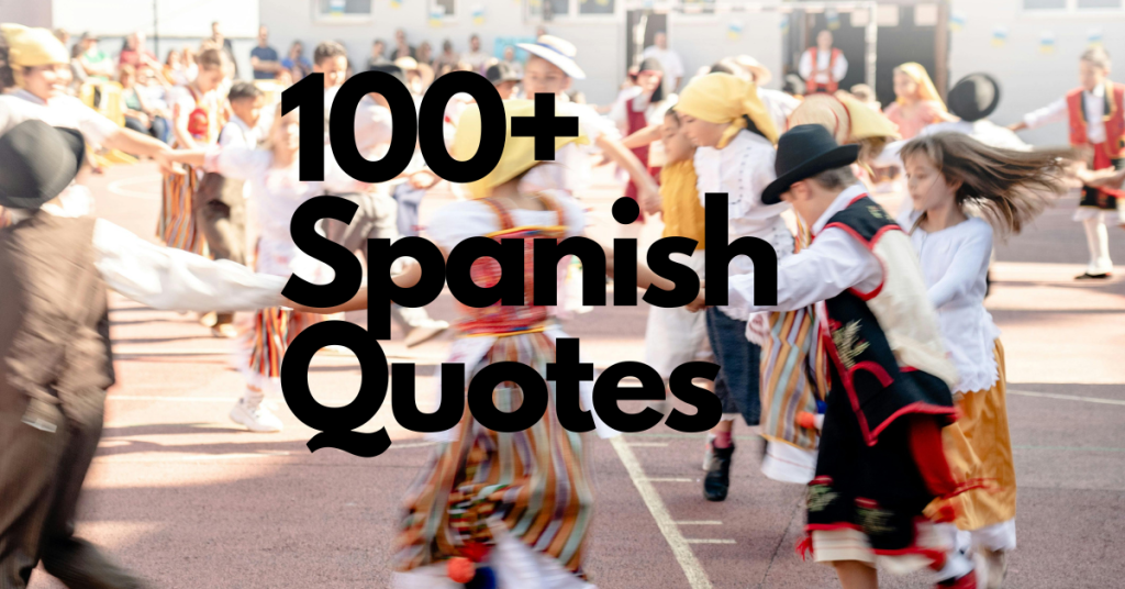 100+ Good Spanish Quotes (With English Translations & Meanings) 1 100 Spanish Quotes