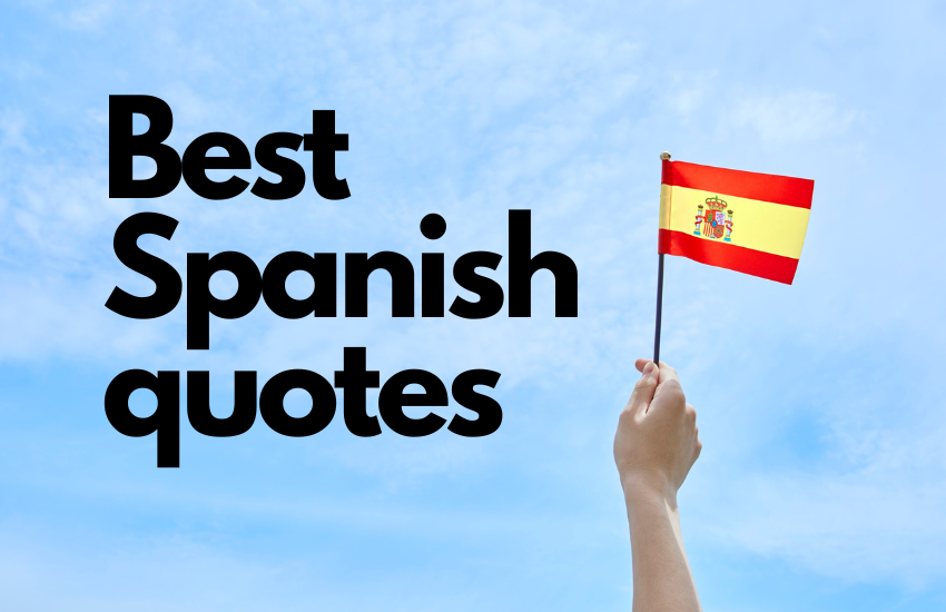 100+ Good Spanish Quotes (With English Translations & Meanings) 12 best spanish quotes
