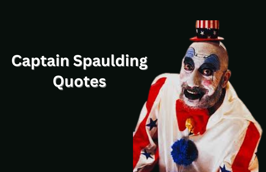 Captain Spaulding Quotes