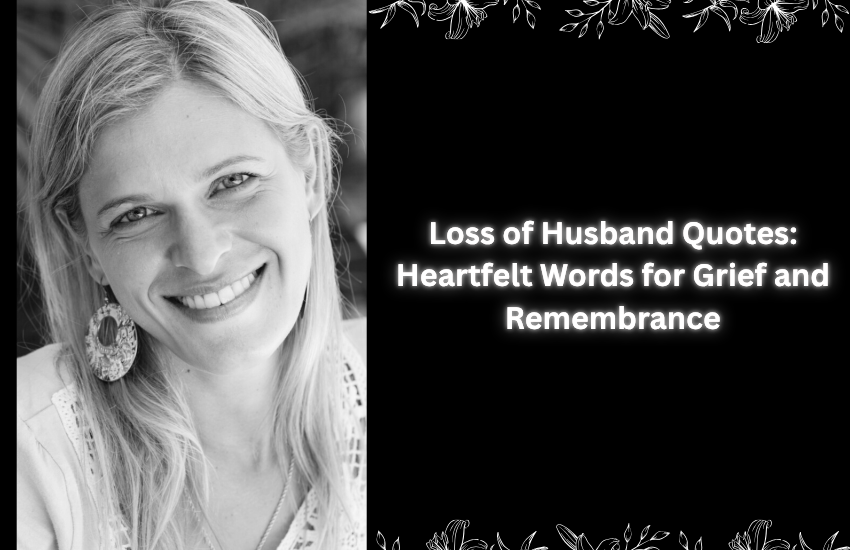 Loss of Husband Quotes: Heartfelt Words for Grief and Remembrance