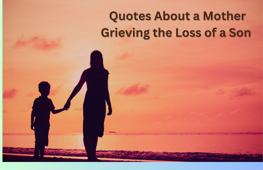 Quotes About a Mother Grieving the Loss of a Son