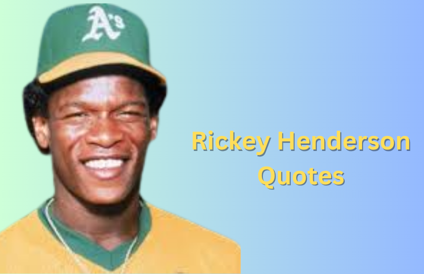 Rickey Henderson Quotes