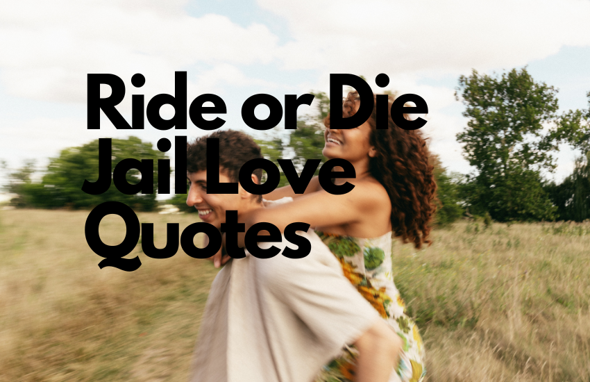 Ride or Die Jail Love Quotes