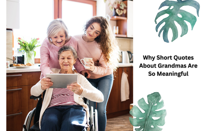 Why Short Quotes About Grandmas Are So Meaningful
