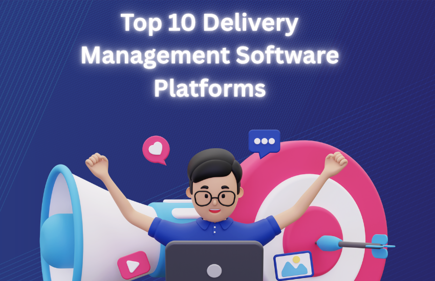 Top 10 Delivery Management Software Platforms in 2025-2026