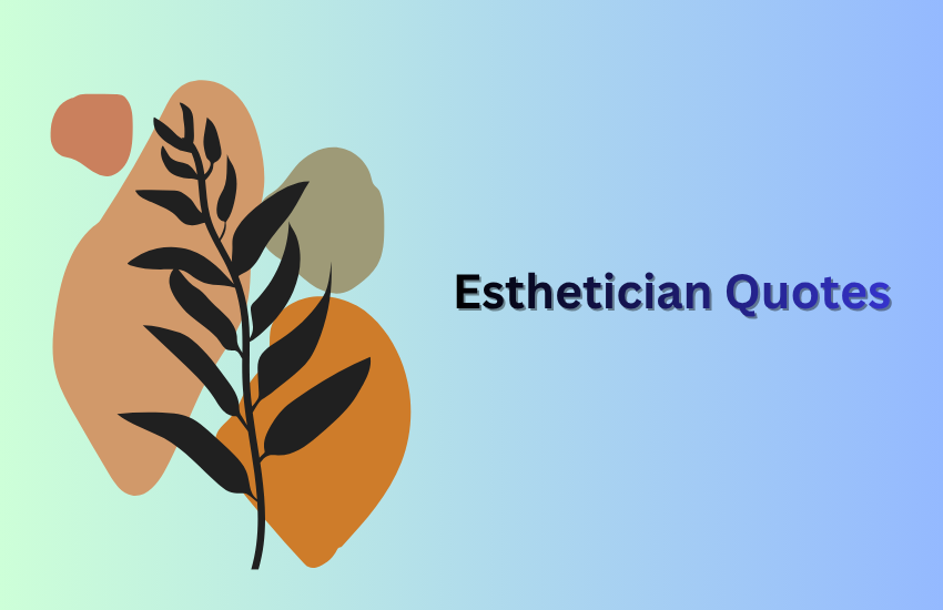 Esthetician Quotes