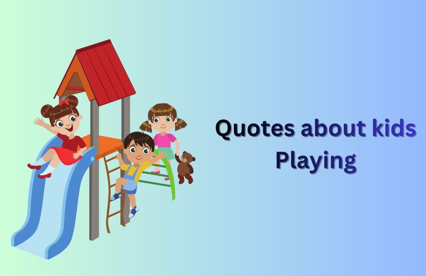 Quotes About Kids Playing
