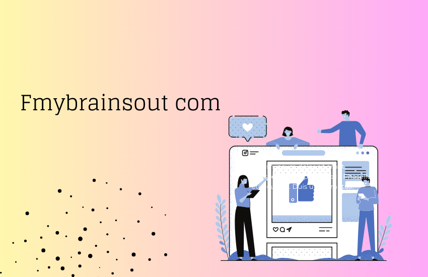 Fmybrainsout com