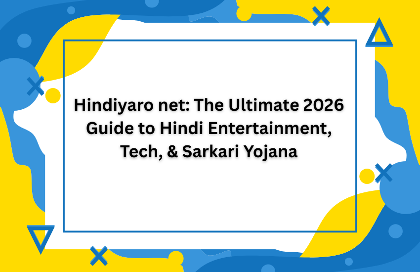 Hindiyaro net: The Ultimate 2026 Guide to Hindi Entertainment, Tech, & Sarkari Yojana