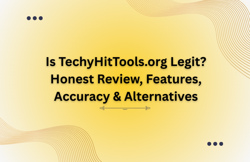 Is TechyHitTools.org Legit? Honest Review, Features, Accuracy & Alternatives